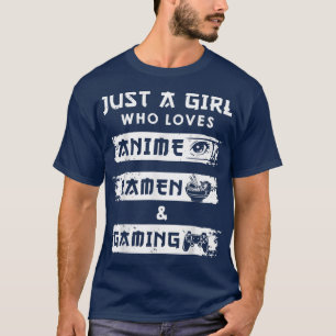 Just a Girl Who Loves Anime Ramen And Gaming Funny T-Shirt