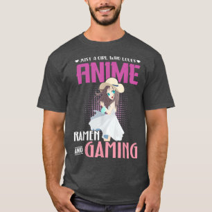 Just A Girl Who Loves Anime Ramen And Gaming T-Shirt