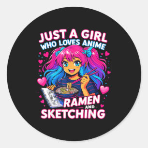 Just A Girl Who Loves Anime Ramen And Sketching Classic Round Sticker