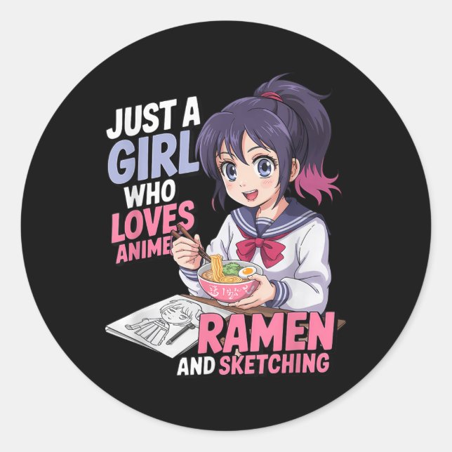 Just A Girl Who Loves Anime Ramen And Sketching  Classic Round Sticker (Front)