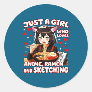 Just A Girl Who Loves Anime Ramen And Sketching Classic Round Sticker