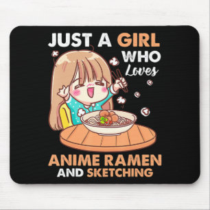Just A Girl Who Loves Anime Ramen And Sketching Gi Mouse Pad