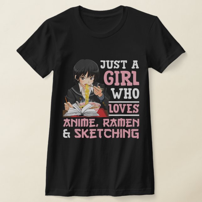 Just A Girl Who Loves Anime Ramen And Sketching Gi T-Shirt (Laydown)