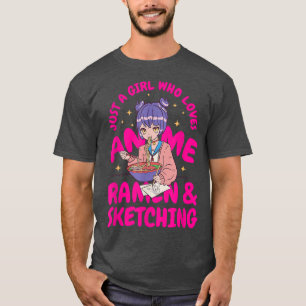 Just A Girl Who Loves Anime Ramen And Sketching Ja T-Shirt