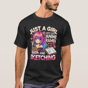 Just A Girl Who Loves Anime Ramen And Sketching Ja T-Shirt