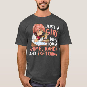 Just A Girl Who Loves Anime Ramen And Sketching Ja T-Shirt