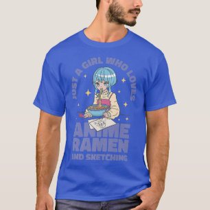 Just A Girl Who Loves Anime Ramen And Sketching Ja T-Shirt