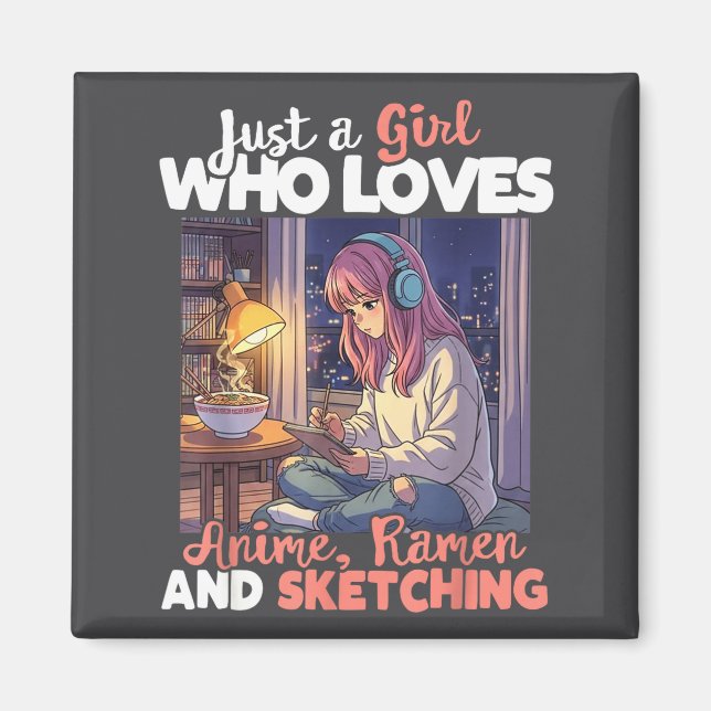 Just A Girl Who Loves Anime Ramen And Sketching Ma Magnet (Front)