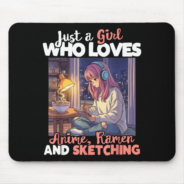 Just A Girl Who Loves Anime Ramen And Sketching Ma Mouse Pad (Front)