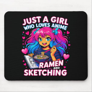 Just A Girl Who Loves Anime Ramen And Sketching  Mouse Pad
