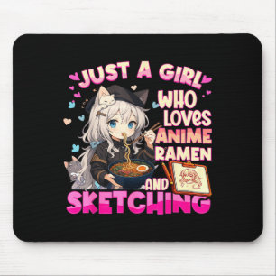 Just A Girl Who Loves Anime Ramen And Sketching Mouse Pad
