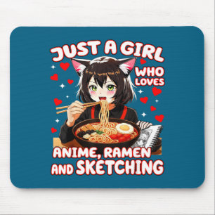 Just A Girl Who Loves Anime Ramen And Sketching Mouse Pad
