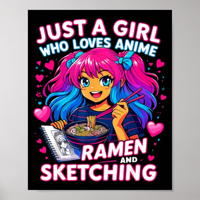 Just A Girl Who Loves Anime Ramen And Sketching  Poster (Front)