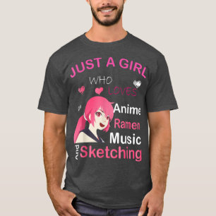 Just A Girl Who Loves Anime Ramen,Sketching music  T-Shirt