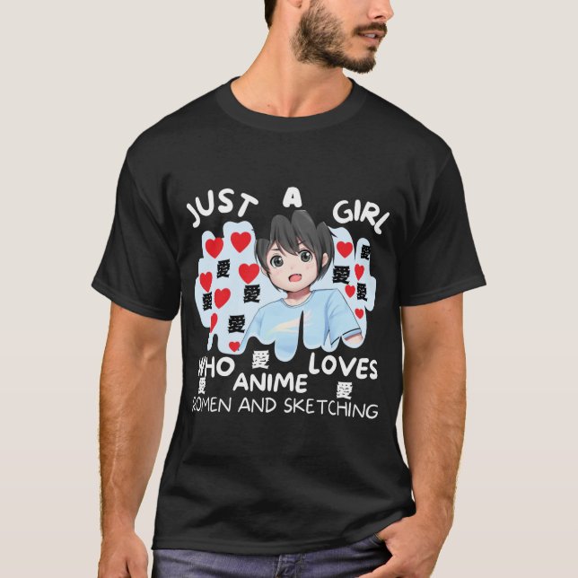 Just a girl who loves anime romen and sketching T-Shirt (Front)