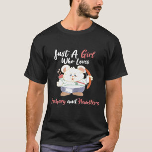 Just A Girl Who Loves Archery and Hamsters     T-Shirt