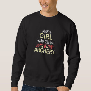 Just A Girl Who Loves Archery Shooting Bowhunter Sweatshirt