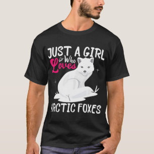 Just A Girl Who Loves Arctic Foxes I Girl Fox T-Shirt