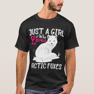 Just A Girl Who Loves Arctic Foxes I Girl Fox T-Shirt