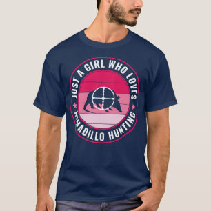 Just a Girl Who Loves Armadillo Hunting Armadillo  T-Shirt