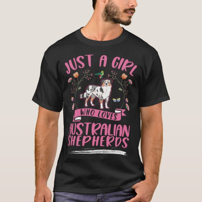 Just a girl who loves Australian Shepherds Aussie T-Shirt (Front)