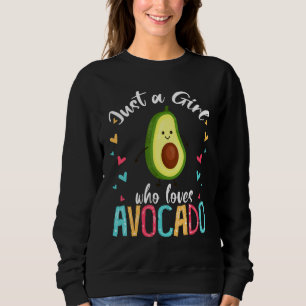 Just A Girl Who Loves Avocado Cute Avocado Food Ve Sweatshirt