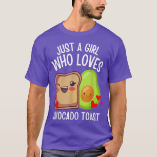 Just A Girl Who Loves Avocado Toast Cute Kawaii An T-Shirt
