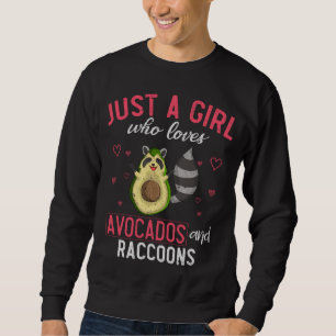 Just A Girl Who Loves Avocados And Raccoons Cute R Sweatshirt