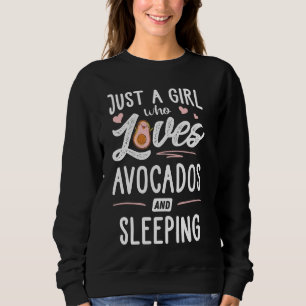 Just A Girl Who Loves Avocados And Sleeping Women Sweatshirt