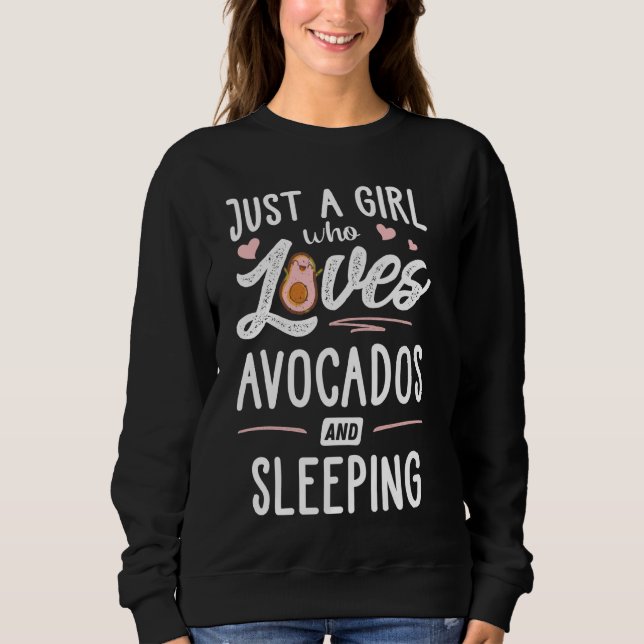 Just A Girl Who Loves Avocados And Sleeping  Women Sweatshirt (Front)
