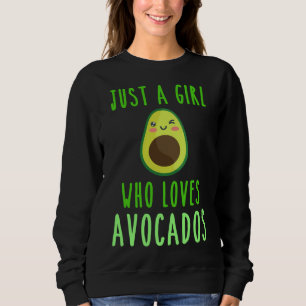 Just A Girl Who Loves Avocados Fruit Healthy Livin Sweatshirt