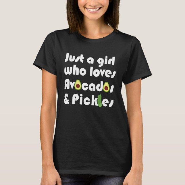 Just A Girl Who Loves Avocados & Pickles  Vegan  P T-Shirt (Front)