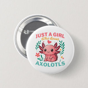 Just a girl who loves axolotls 6 cm round badge