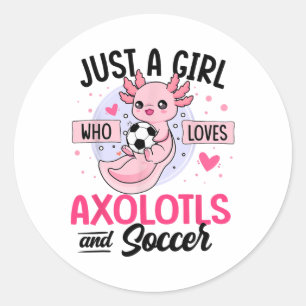 Just A Girl Who Loves Axolotls And Soccer Kawaii A Classic Round Sticker