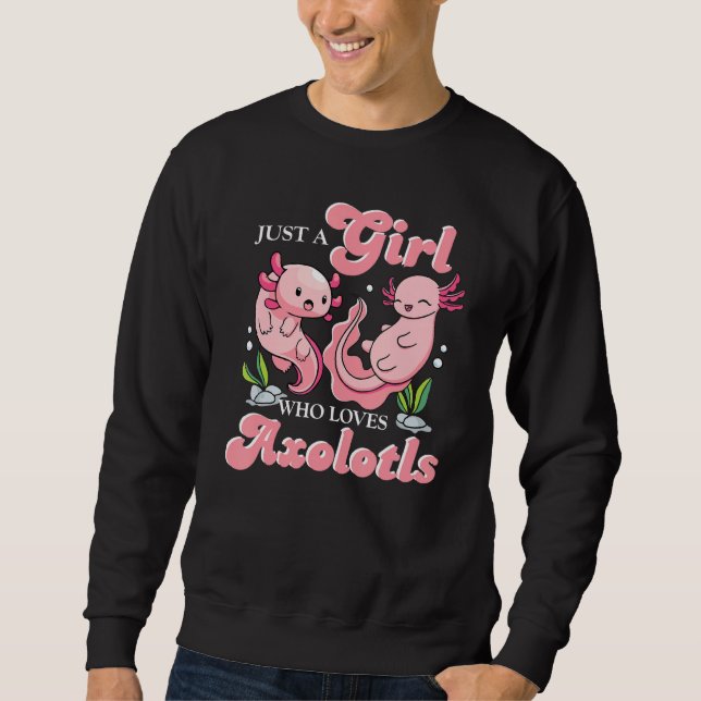 Just a Girl Who Loves Axolotls  Animal Sweatshirt (Front)