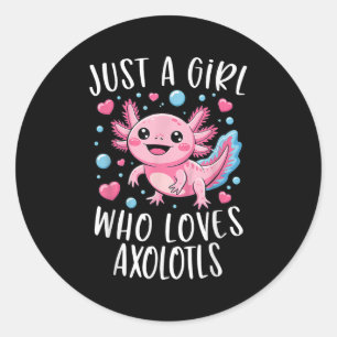 Just A Girl Who Loves Axolotls Axolotl Kawaii Girl Classic Round Sticker