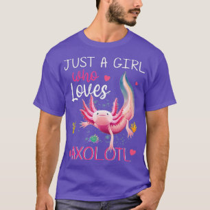 Just A Girl Who Loves Axolotls Axolotl Lovers Gift T-Shirt