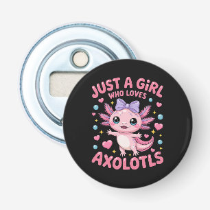Just A Girl Who Loves Axolotls  Bottle Opener