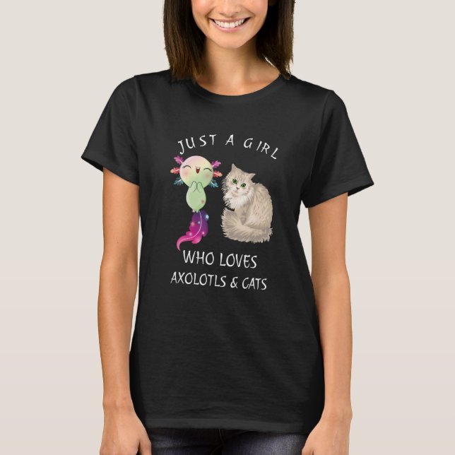 Just A Girl Who Loves Axolotls & Cats Cute Axolotl T-Shirt (Front)