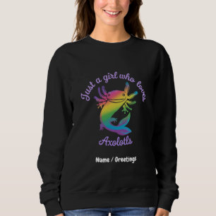 Just a Girl Who Loves Axolotls Cute Customisable Sweatshirt