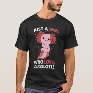 Just A Girl Who Loves Axolotls Cute Salamander T-Shirt