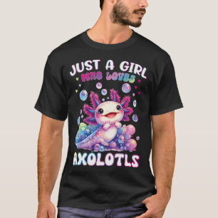 Just A Girl Who Loves Axolotls Kawaii Axolotl For T-Shirt