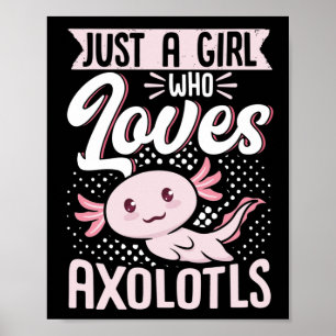 Just A Girl Who Loves Axolotls Kawaii Poster