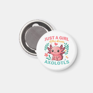 Just a girl who loves axolotls magnet