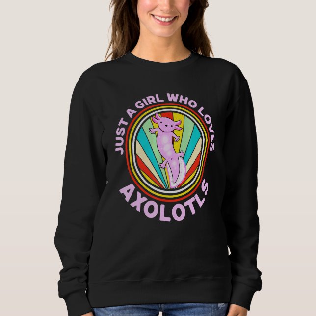 Just A Girl Who Loves Axolotls Mexican Walking Fis Sweatshirt (Front)