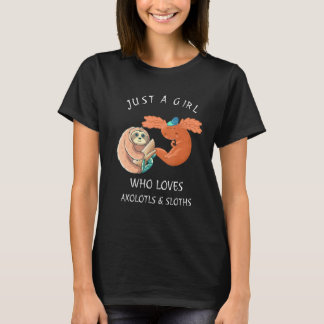 Just a Girl Who Loves Axolotls & Sloths Cute Axolo T-Shirt