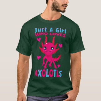just a girl who loves axolotls T-Shirt