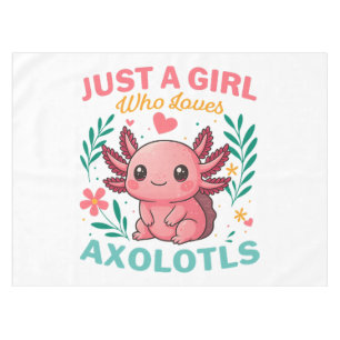 Just a girl who loves axolotls tablecloth