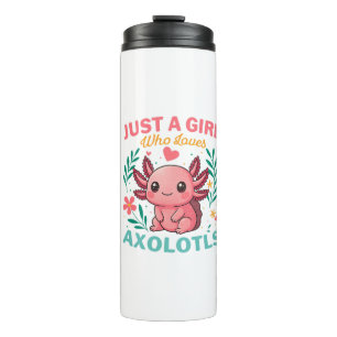 Just a girl who loves axolotls thermal tumbler