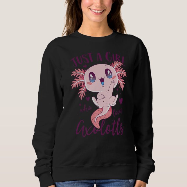 Just A Girl Who Loves Axolotls Women Funny Axolotl Sweatshirt (Front)